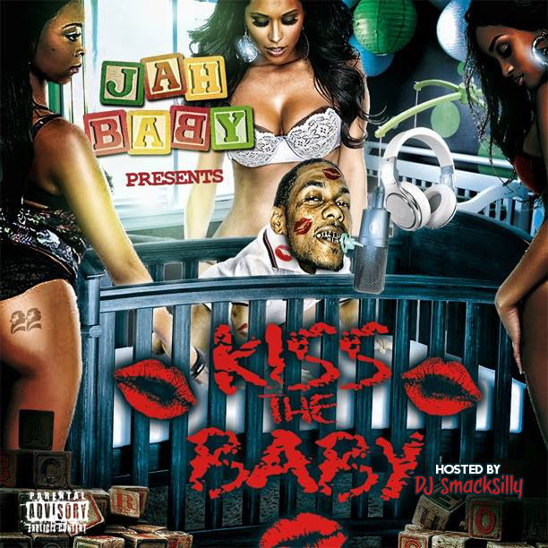 [NEW MIXTAPE] Jah Baby - Kiss the baby (hosted by DJ Smack Silly)