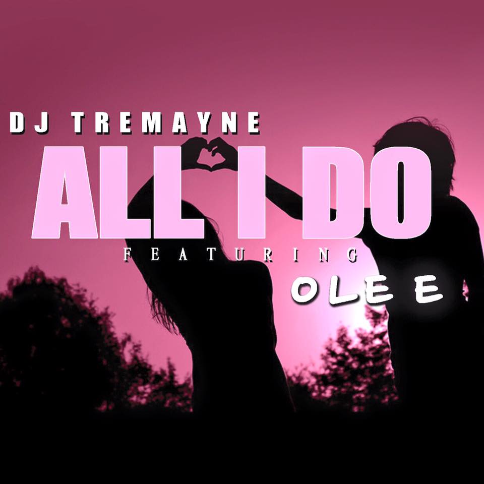 DJ Tremayne ft Ole E - All I Do artwork