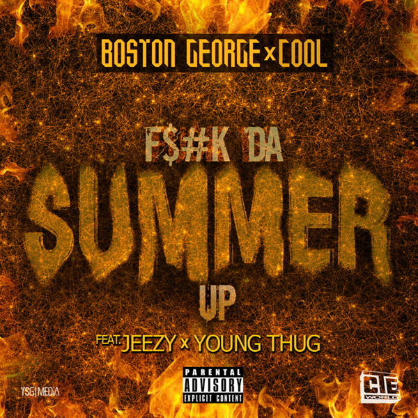 [Single] BOSTON GEORGE X COOL ft Jeezy x Young Thug - F$#k Da Summer Up