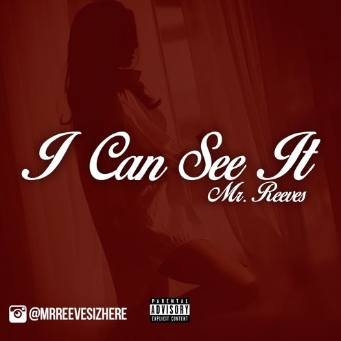 [Single] @MrReeves1 "I Can See It"