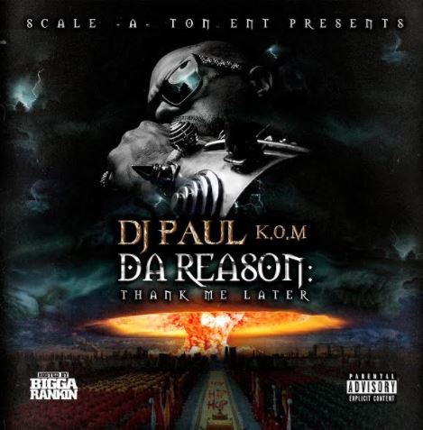 [Mixtape] DJ Paul - Da Reason Thank Me Later