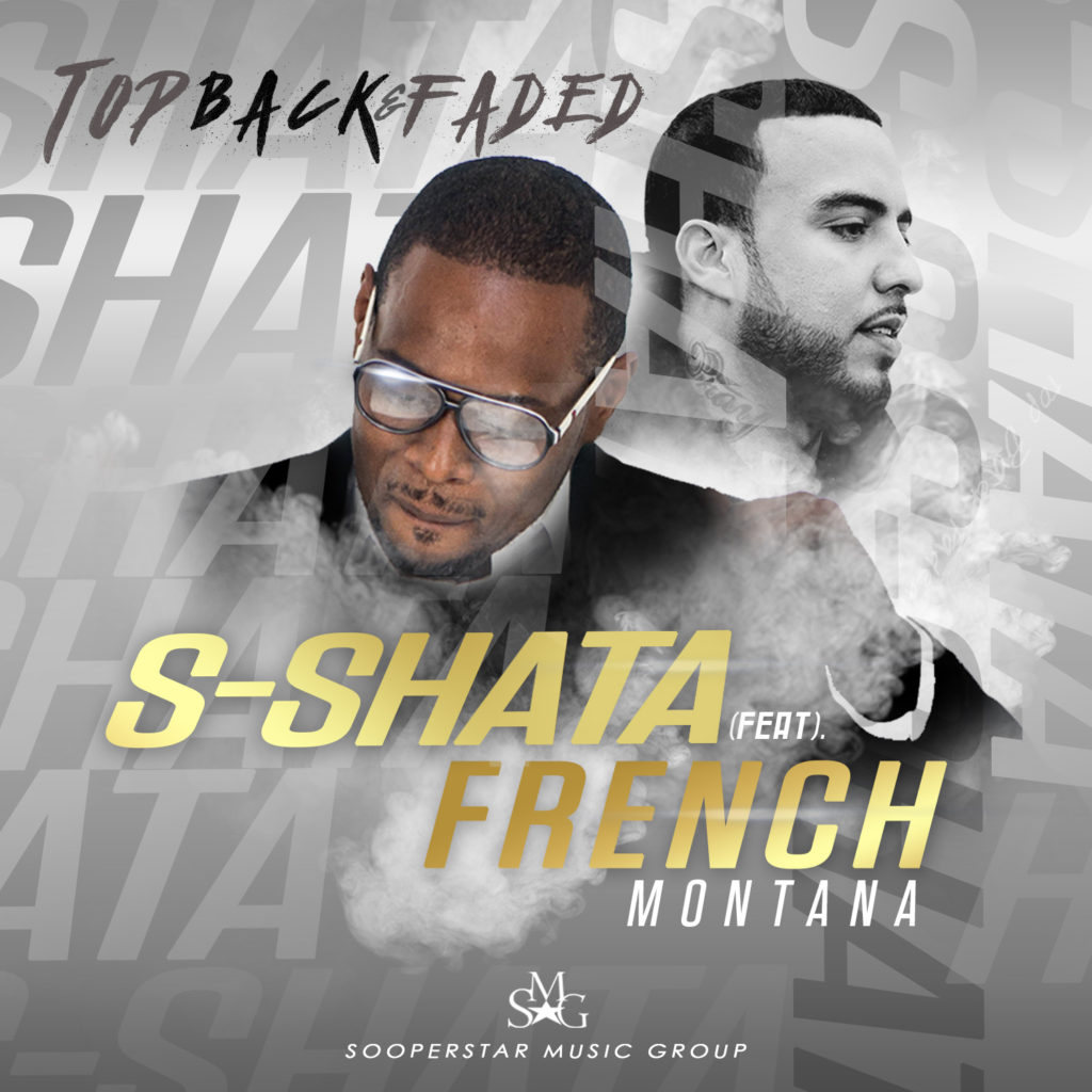 [Single] S-SHATA FT FRENCH MONTANA - TOP BACK and FADED