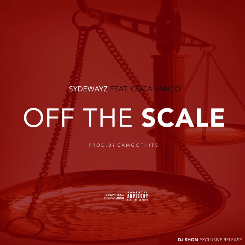 [Single] Sydewayz ft Coca Vango - Off The Scale