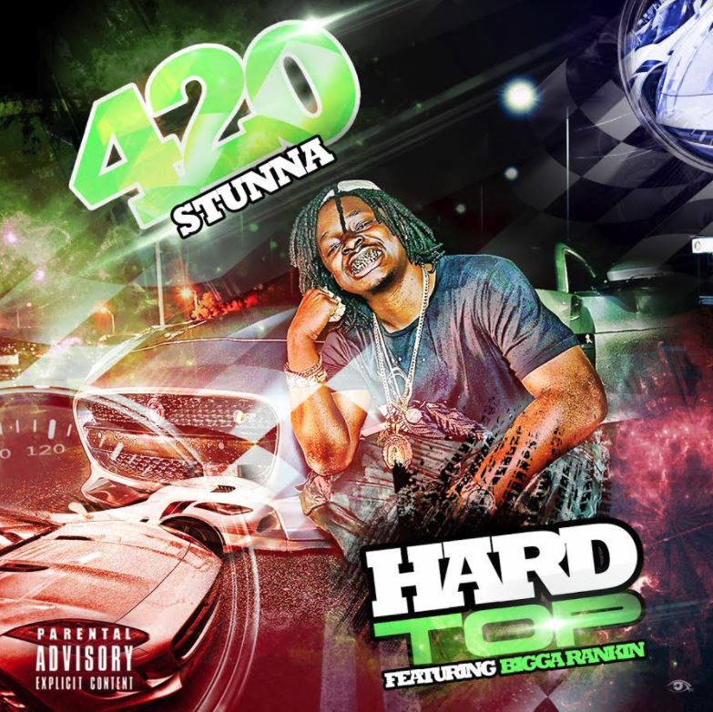 [Single] 420 Stunna ft Bigga Rankin - Hard Top