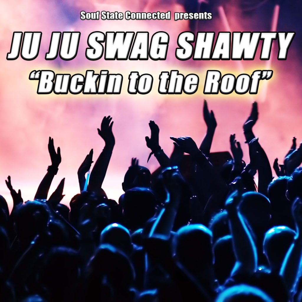 [Single] Ju Ju Swag Shawty - Buckin to the Roof