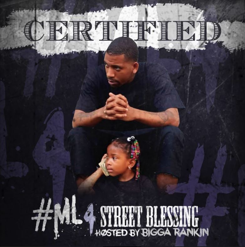 [Mixtape] Certified - ML4 Street Blessing hosted by Bigga Rankin