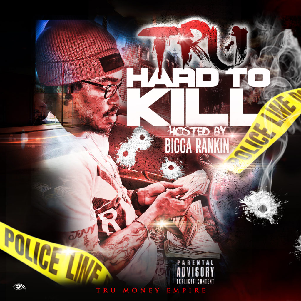 [Mixtape] Tru - Hard to Kill hosted by Bigga Rankin