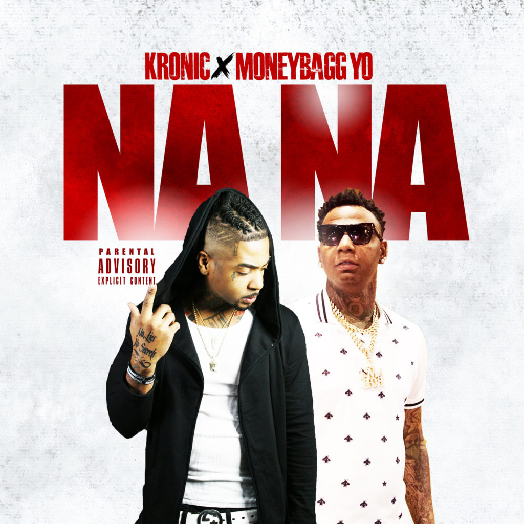 [Single] Kronic Yung Fresh ft. MoneyBagg Yo - NANA
