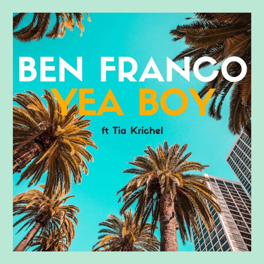 [Single] Ben Franco ft. Tia Krichel - Yea Boy