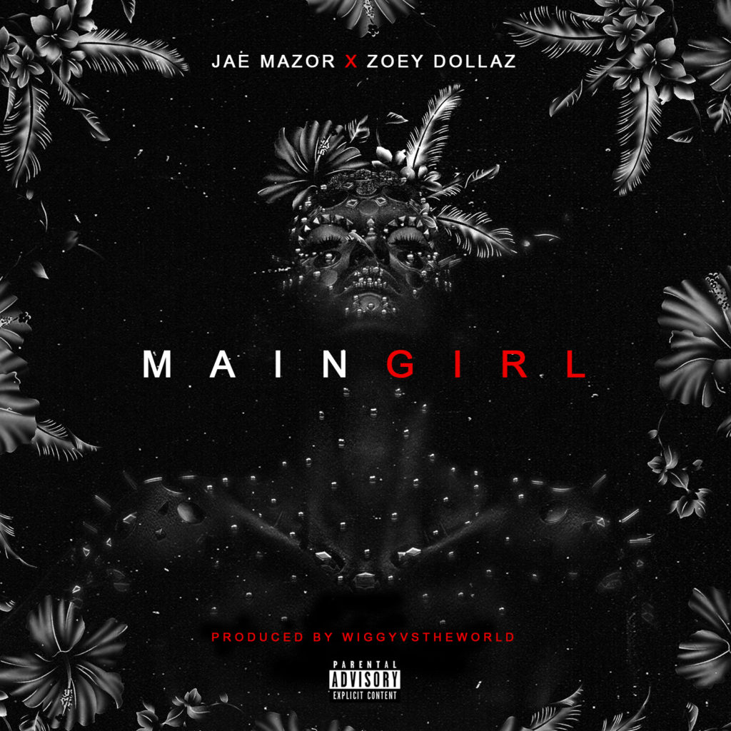 [Single] Jae Mazor ft Zoey Dollaz - Main Girl    