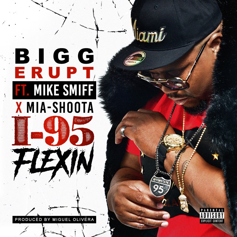 [Single] BIGG ERUPT FT MIKE SMIFF X MIASHOOTA - I-95 FLEXIN 