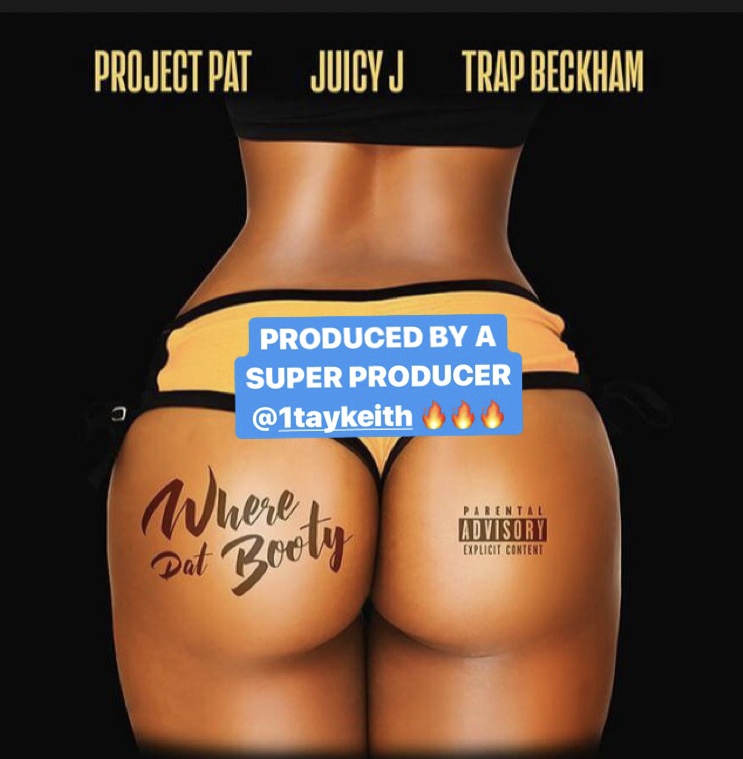 [Single] Project Pat x Juicy J x Trap Beckham "Where Dat Booty" 
