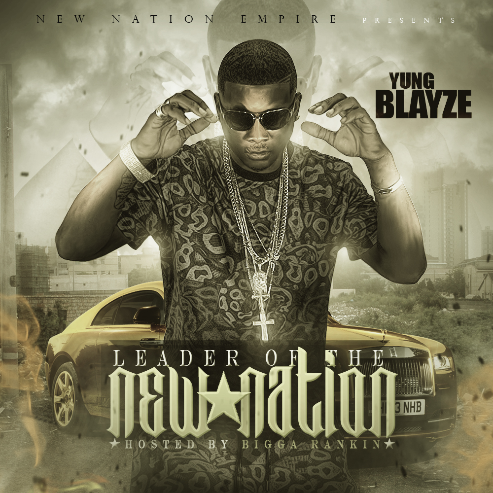 [Mixtape] @Yung_Blayze - Leader Of The New Nation
