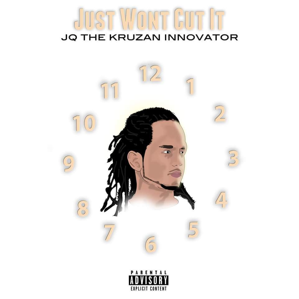 [SINGLE] JQ The Kruzan Innovator "Just Wont Cut It"