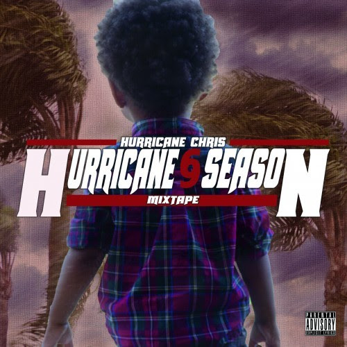 [MIXTAPE] Hurricane Chris 'Hurricane Season'