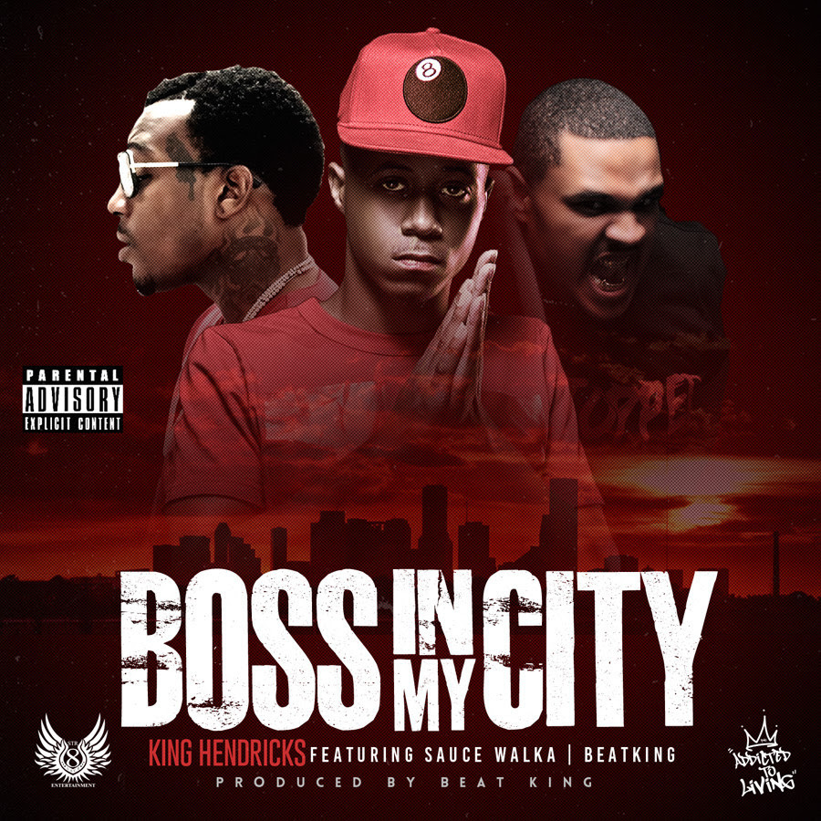 [Single] King Hendricks ft Sauce Walka and Beatking "Boss In My City" + Bonus Track