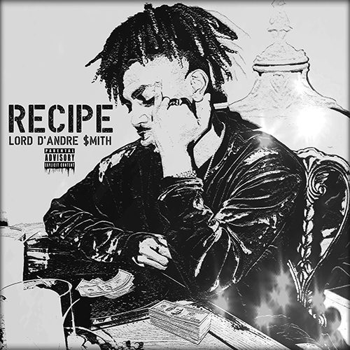 Lord D'Andre $mith - "Recipe"