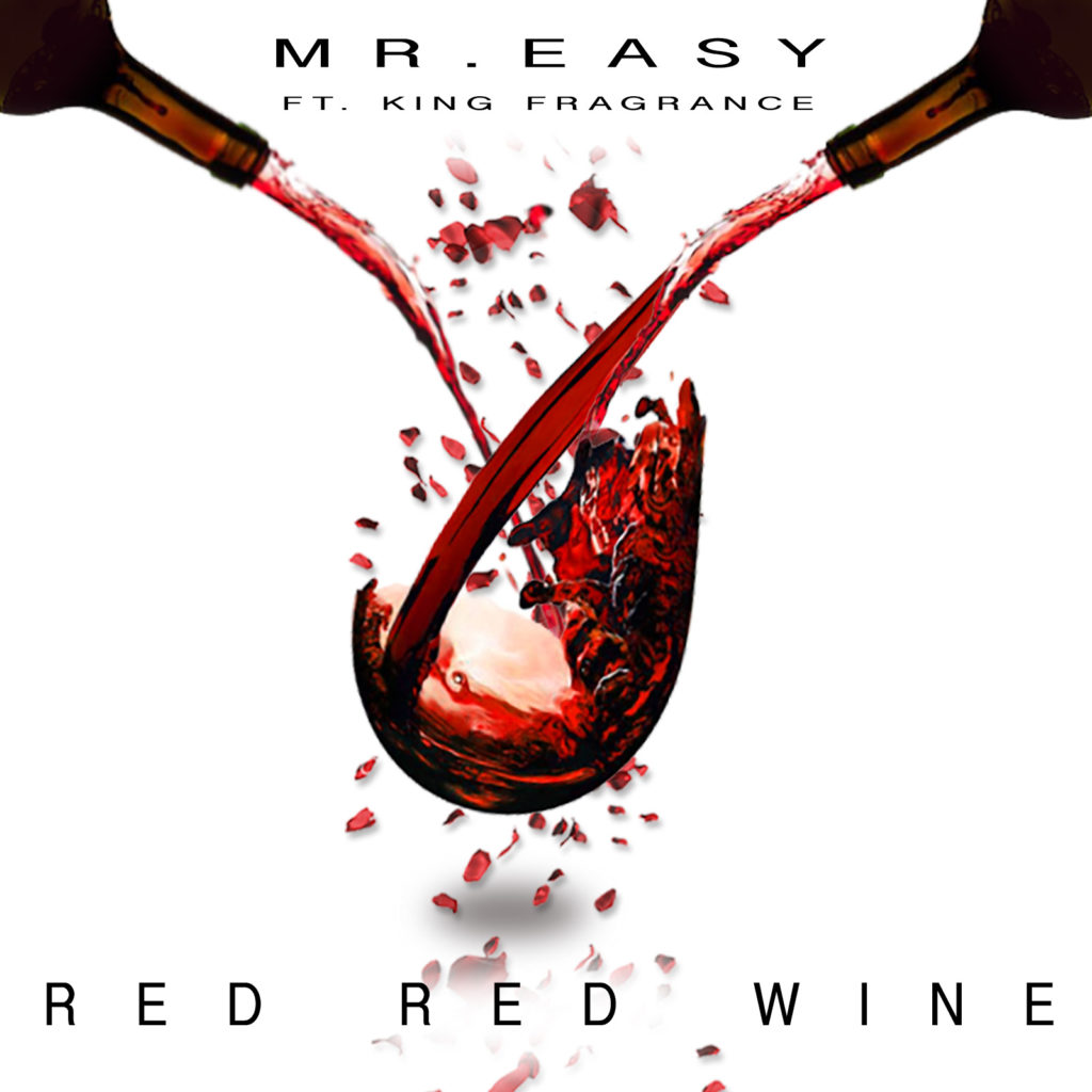 [Single] Mr Easy ft. Mr Fragrance - "Red Red Wine"