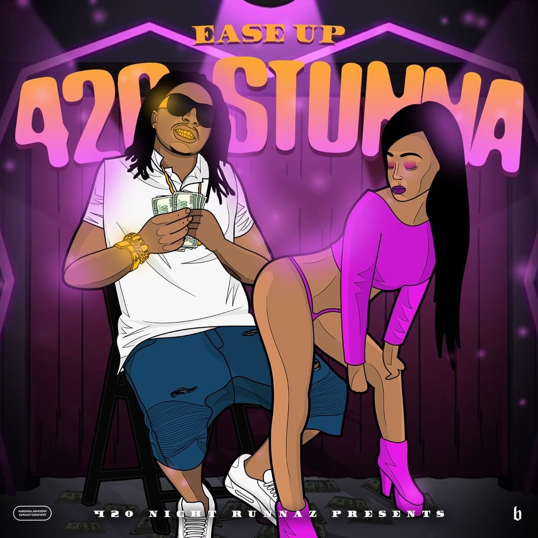 [Artist Spotlight] 420 STUNNA "EASE UP"