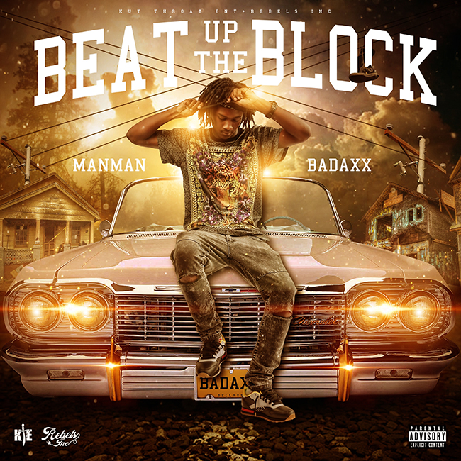 [Single] ManMan Badaxx - Beat Up the Block