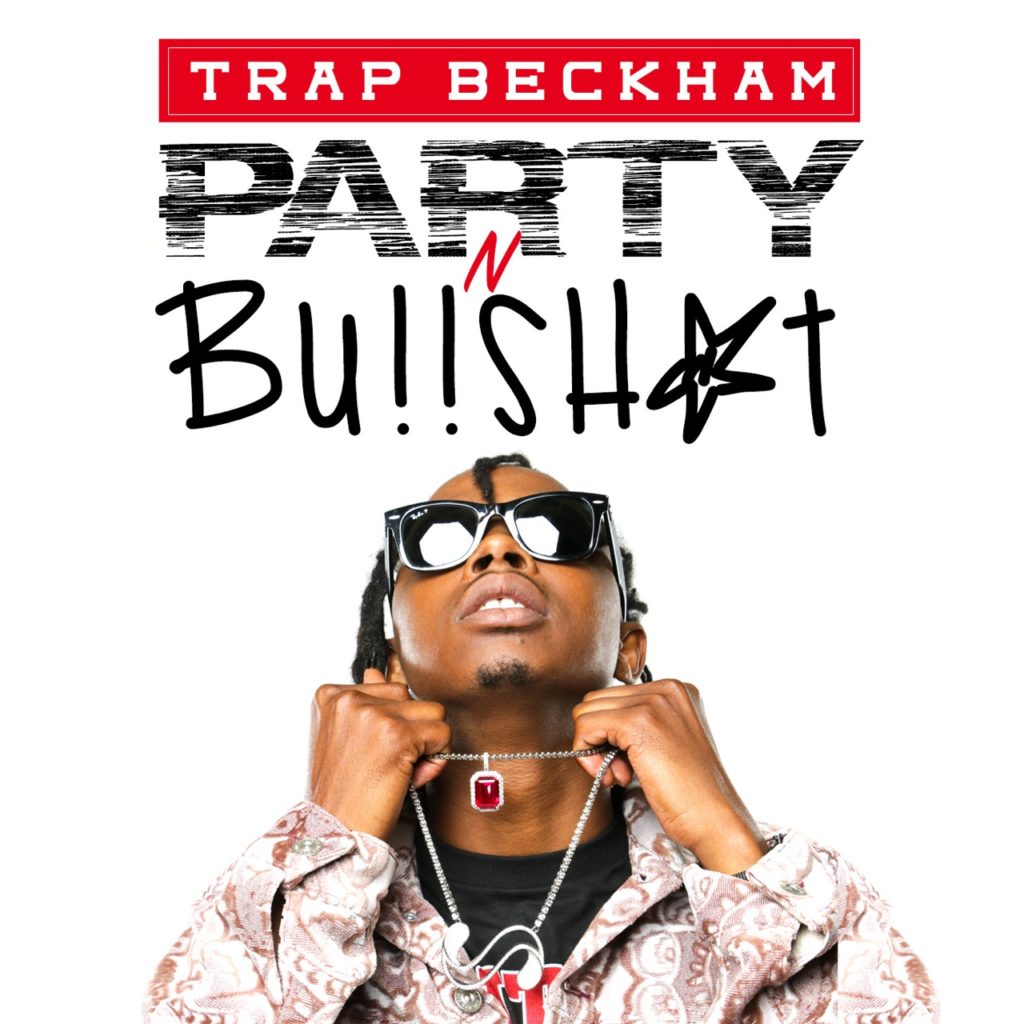 [Single] @TrapBeckham - "Party N Bullshit"