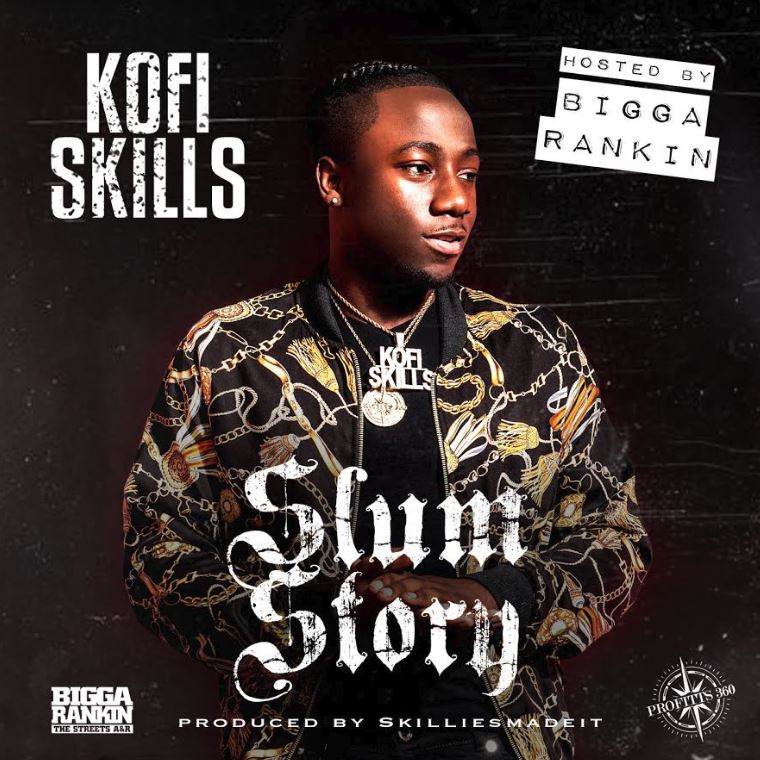 [Mixtape] Kofi Skills - Slum Story | @skilliesmadeit