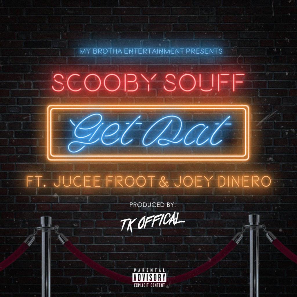 [Single] Scooby Souff ft. Jucee Froot and Joey Dinero - Get Dat