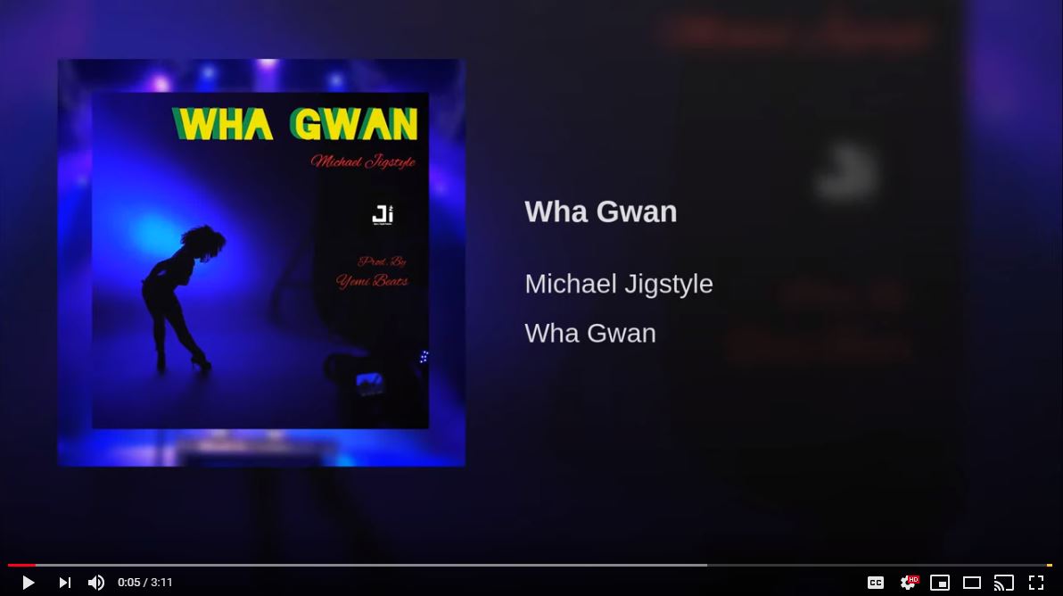 [Video] Michael Jigstyle ' Wha Gwan'