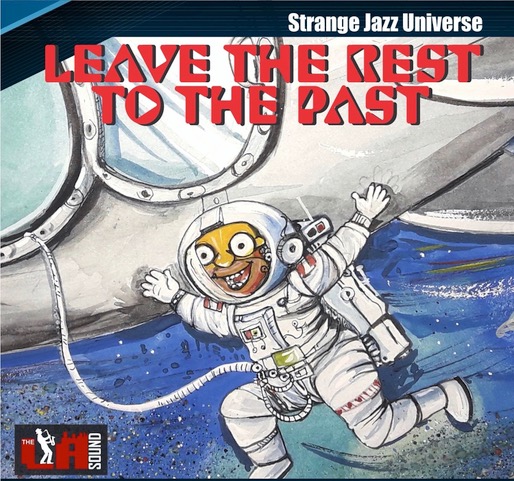 Strange Jazz Universe - Leave the Rest to the Past