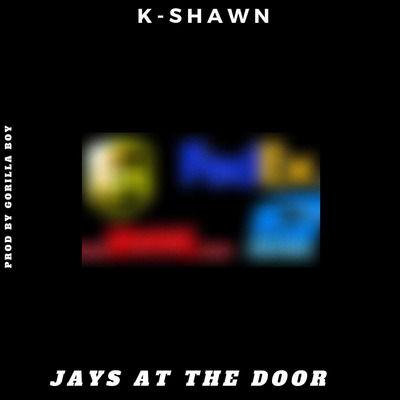 K-Shawn - Jays at the Door