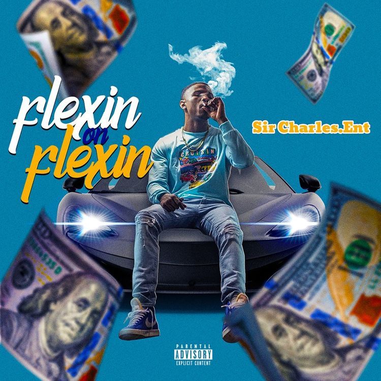 Sir Charles ENT. - Flexin on Flexin