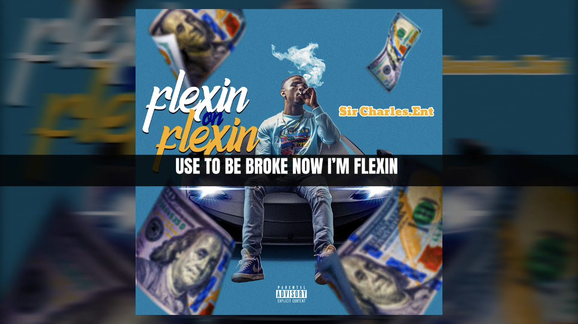 Sir Charles ENT. - Flexin on Flexin Lyric Video