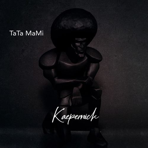 Tata Mami - Kaepernick