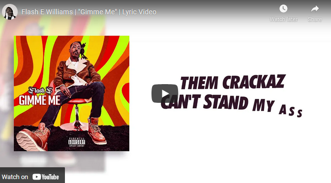 Flash E williams - Gimme Me Lyric Video