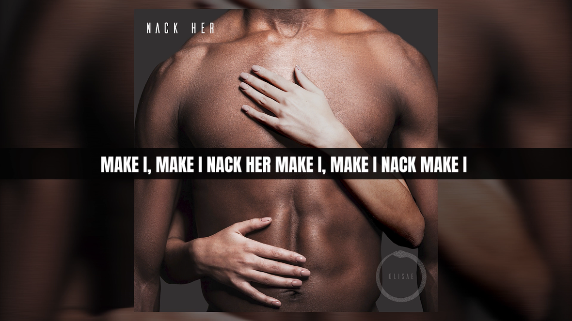 Olisae - Nack Her Lyric Video