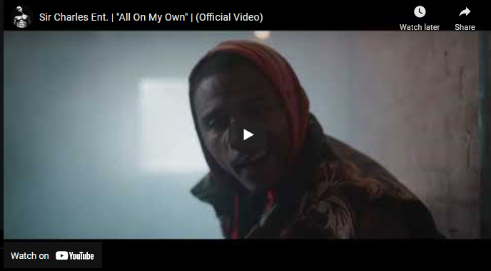 Sir Charles Ent. - All On My Own Music Video