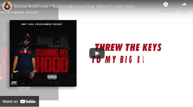 Stunna World Hoot - Running My Hood ft XDizzy Lyric Video