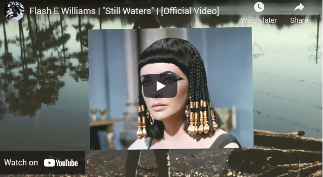 Flash E Williams - Still Waters Music Video