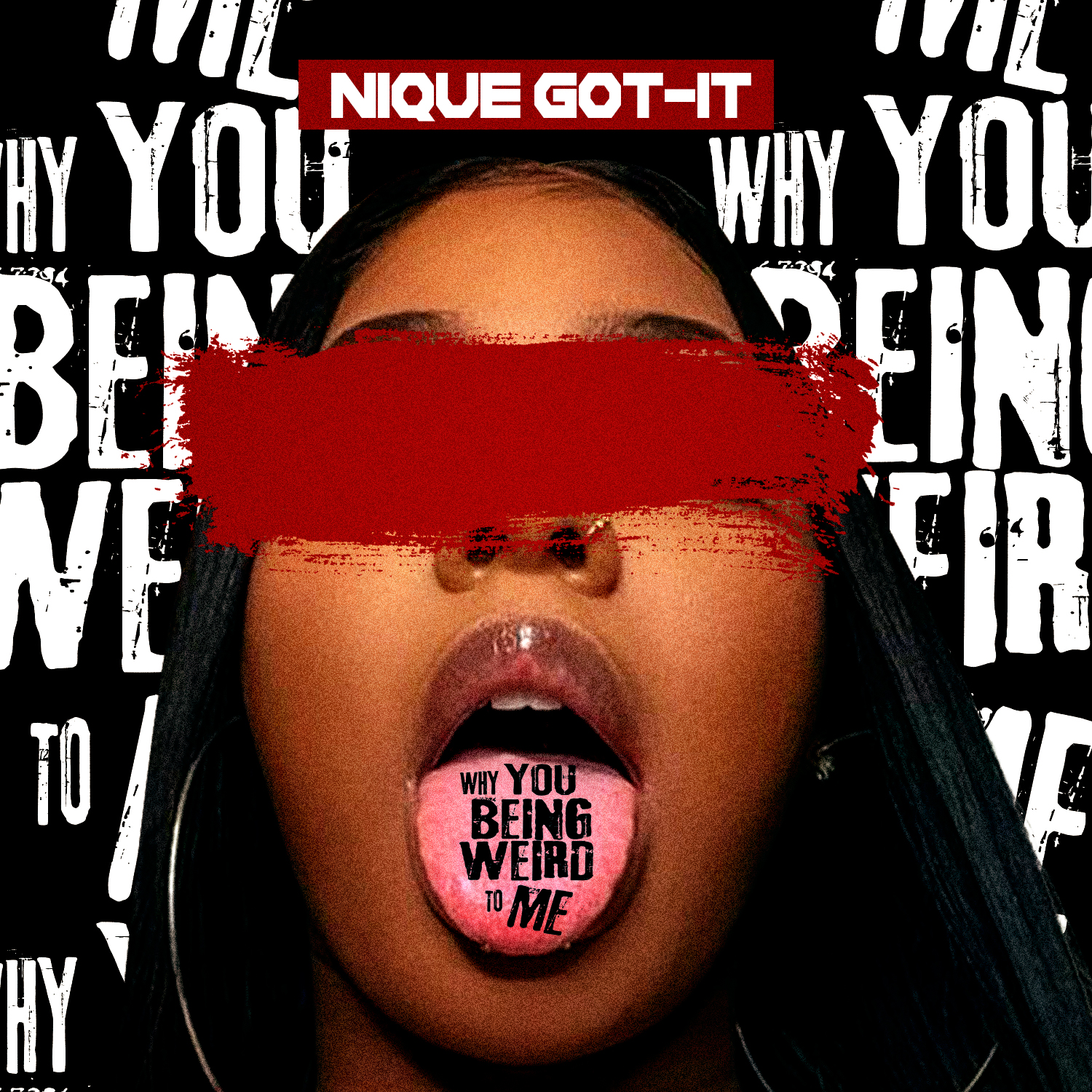 Nique Got-It - Why You Being Weird To Me Music Service