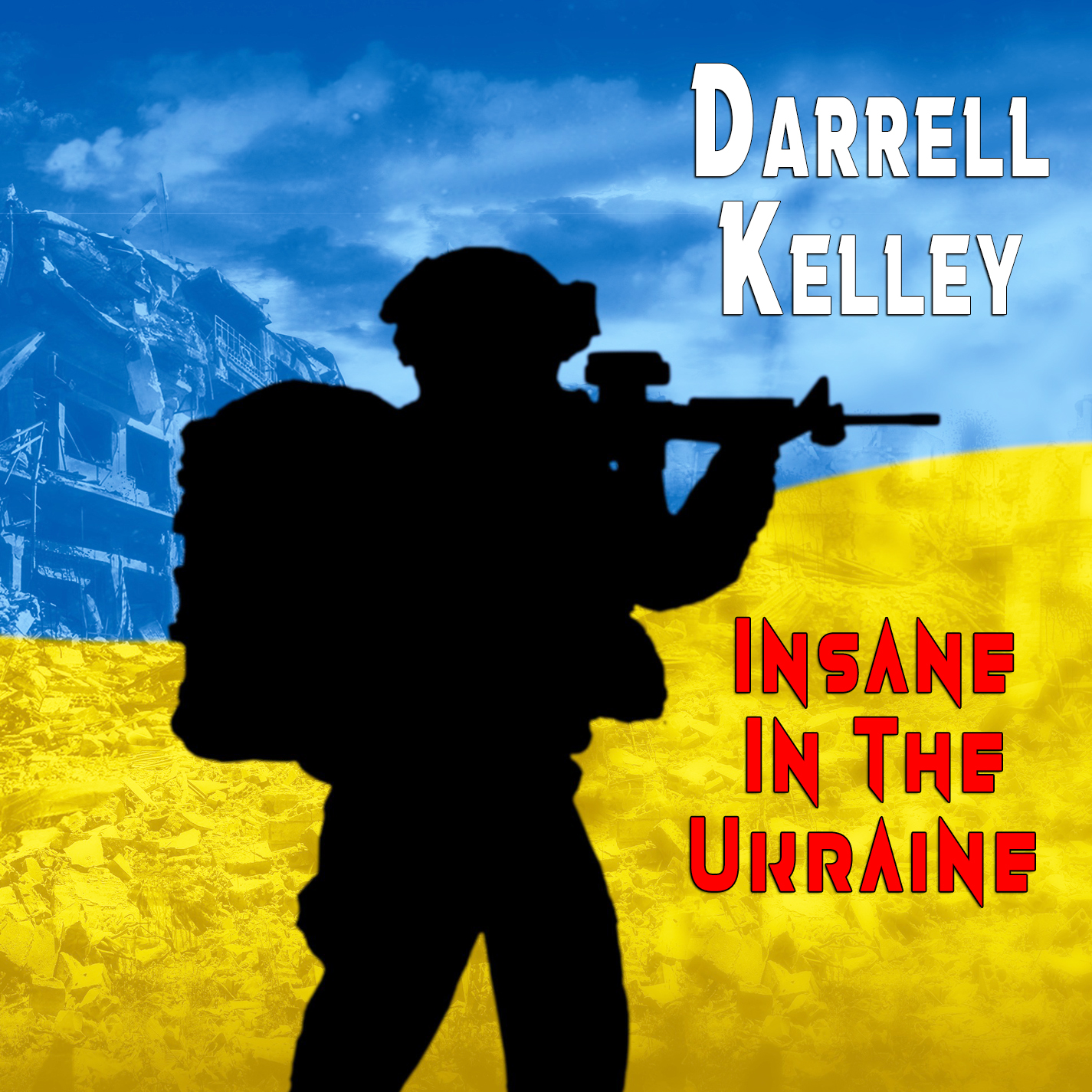 Darrell Kelley - Insane In The Ukraine
